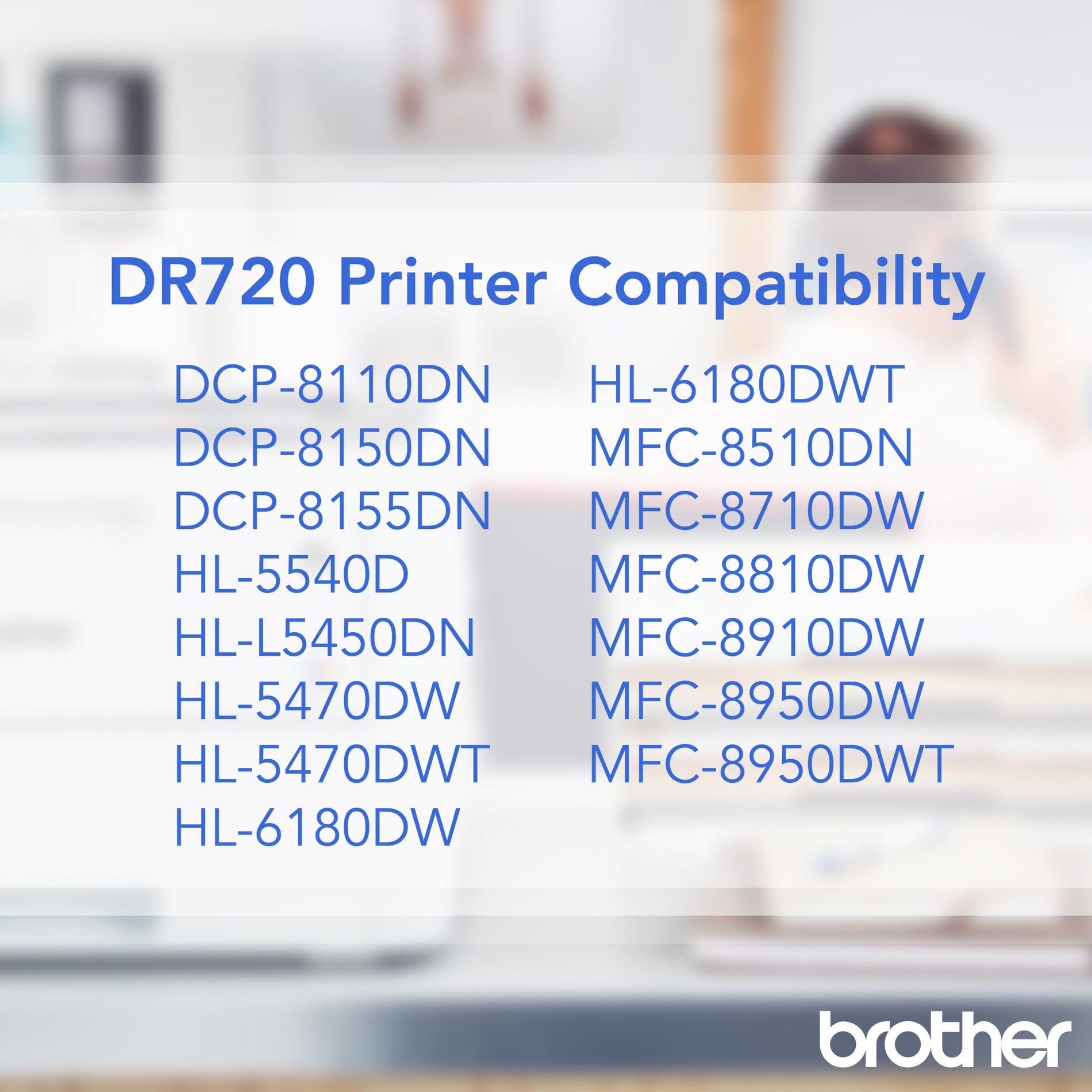 List of compatible Brother printer models for DR720 drum unit-alternate-image8